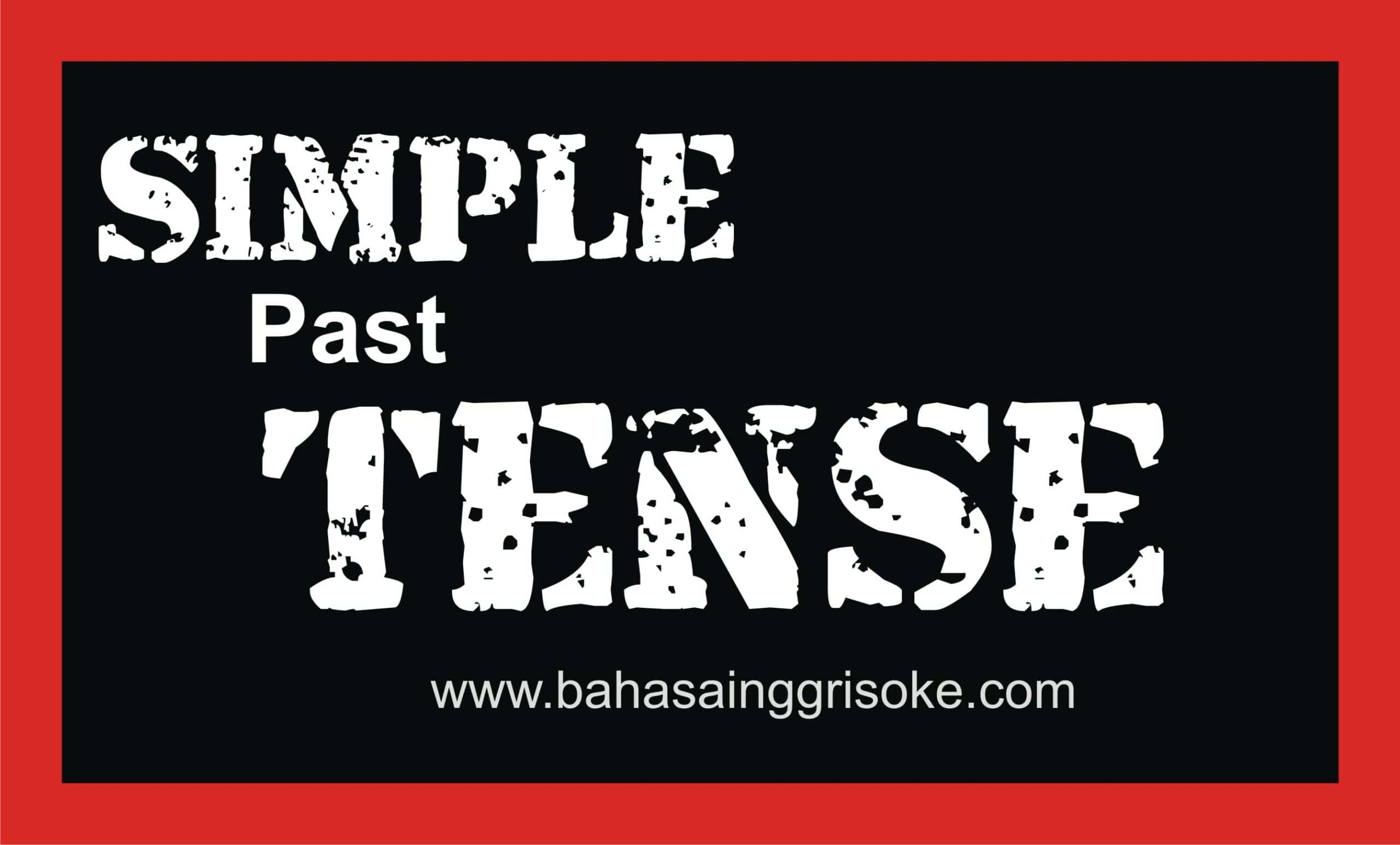 Belajar Bahasa Inggris Fungsi Dan Jenis Simple Past Tense Beserta Contohnya