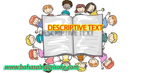 Descriptive Text, Pengertian, Generic Strukture Terlengkap Descriptive Text, Pengertian, Generic Strukture Terlengkap