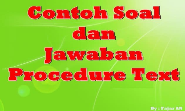 CONTOH SOAL DAN JAWABAN PROCEDURE TEXT