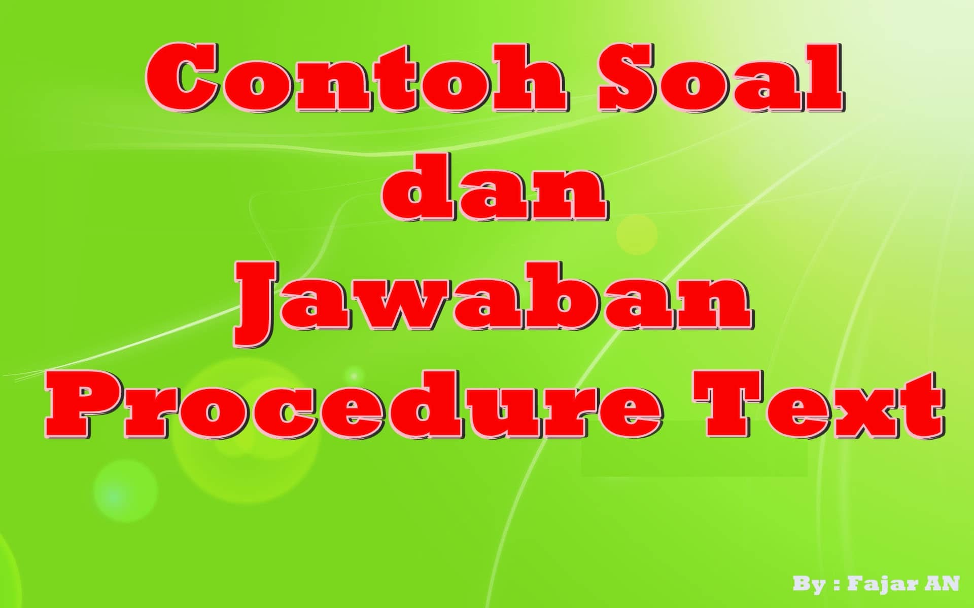 CONTOH SOAL DAN JAWABAN PROCEDURE TEXT