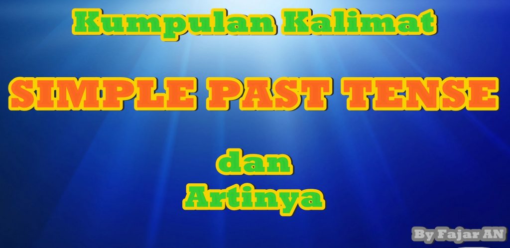 KUMPULAN CONTOH KALIMAT SIMPLE PAST TENSE BESERTA ARTINYA