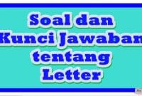 Kumpulan Soal dan Kunci Jawaban tentang Letter