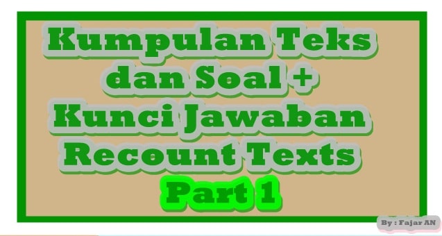 Kumpulan Teks Dan Soal Kunci Jawaban Recount Texts Part 1