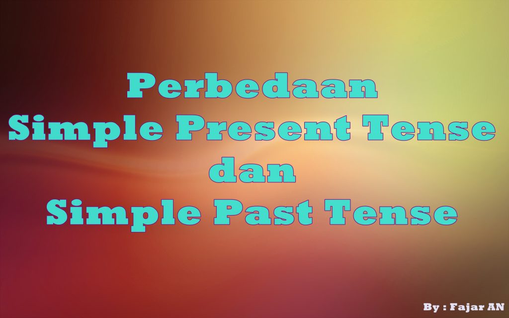 Perbedaan simple present tense dan simple past tense