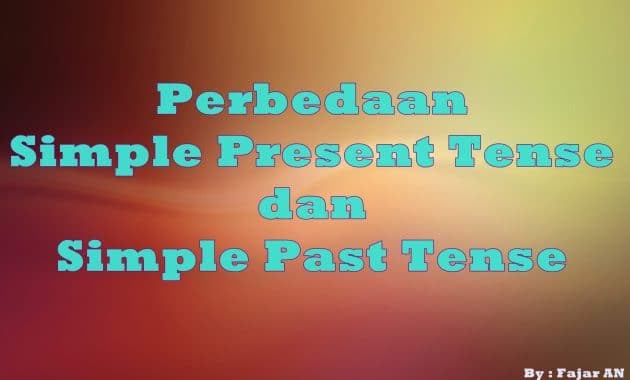 Perbedaan simple present tense dan simple past tense 