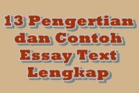 13 Pengertian dan Contoh Essay Text Lengkap