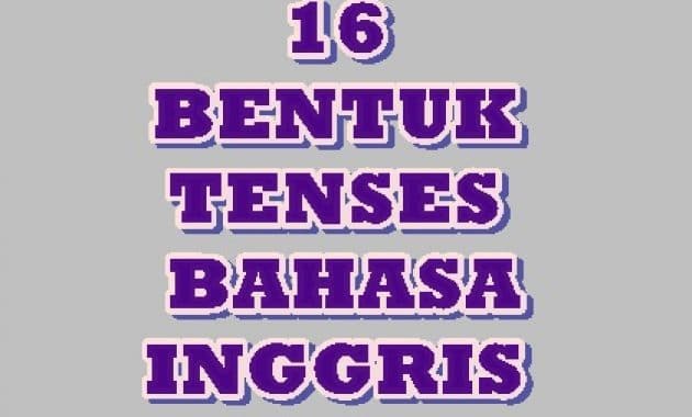 16 BENTUK TENSES BAHASA INGGRIS