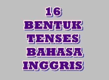 16 BENTUK TENSES BAHASA INGGRIS