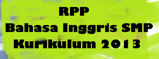 Contoh RPP Bahasa Inggris SMP Kurikulum 2013