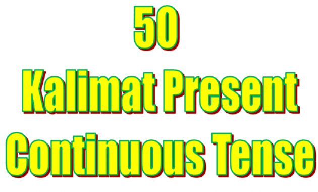 50 kalimat present continuous tense
