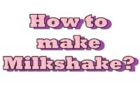 How to make milkshake