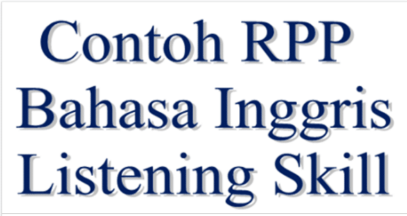 Contoh rpp bahasa inggris tentang listening skill 