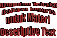 Kumpulan Tebakan Bahasa Inggris untuk materi Descriptive Text