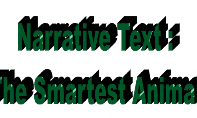 Penjelasan Narrative Text serta Generic Structure The Smartest Animal dan Terjemahannya