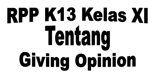 RPP K13 Kelas XI tentang Giving Opinion – BukuInggris.Co.Id