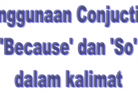 Cara Membedakan Penggunaan Conjuction Because dan So dalam Kalimat