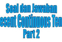 Contoh Soal Present Continuous Tense beserta Kunci Jawabannya part 2