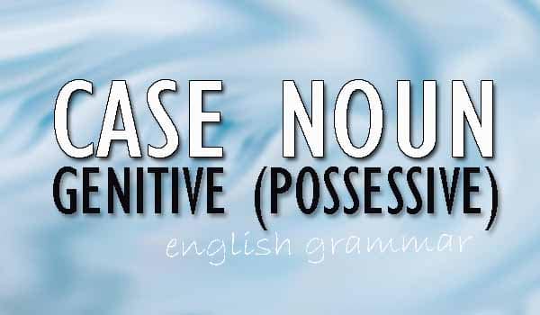 Genitive (Possessive) Case Noun
