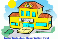 Kosa Kata dan Descriptive Text Singkat tentang School atau Sekolah