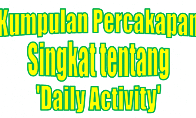 Kumpulan Percakapan Singkat tentang Daily Activity beserta Artinya