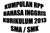 Kumpulan RPP Kurikulum 2013 untuk SMA atau SMK